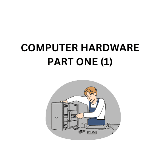 1.COMPUTER HARDWARE PART ONE (1)